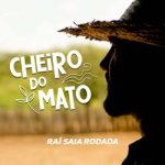 Download Cheiro do Mato - Raí Saia Rodada (2022) [Mp3] via Torrent