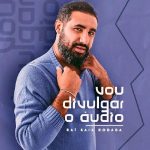 Download Raí Saia Rodada - "Vou divulgar o áudio" - Lançamento 2022 [Mp3] via Torrent