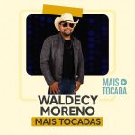 Playlist Waldecy Moreno – Mais Tocadas: os maiores sucessos que você precisa ouvir 47cf0266-38bb-48bc-a678-8c01b44b331e