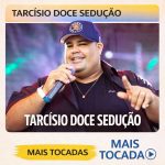 Tarcísio Doce Sedução – Mais Tocadas 🎵 | Playlist Top Forró