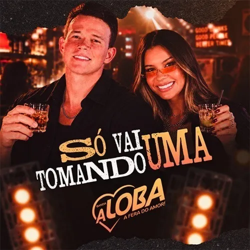 Download BANDA A LOBA SO VAI TOMANDO UMA EWERTHYNHO DIVULGAÇÕES