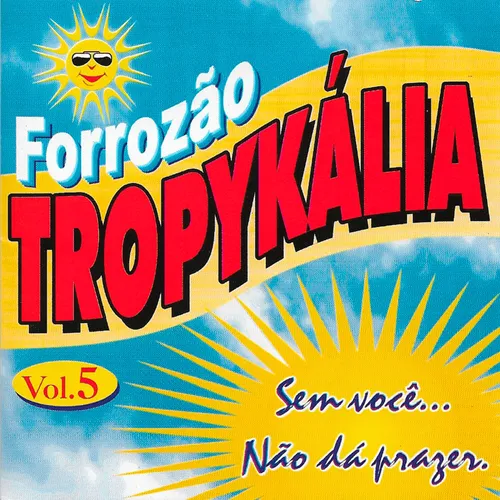Download Forrozão Tropykália – Vol.05 (Sem Você… Não Dá Prazer)