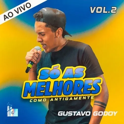 Download GUSTAVO GODOY SÓ AS MELHORES COMO ANTIGAMENTE VOL 2 EWERTHYNHO DIVULGAÇÕES