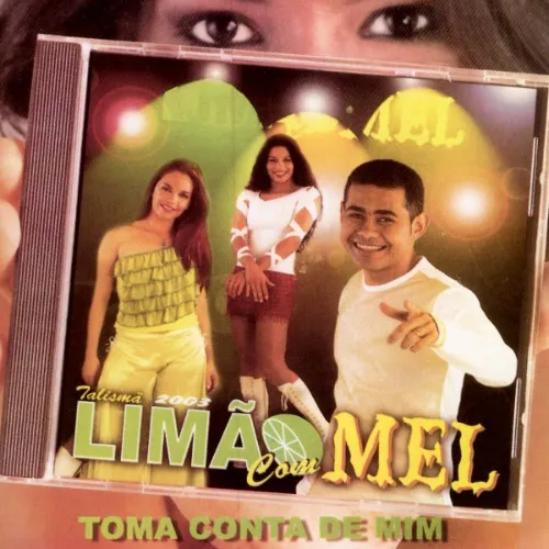 Baixar CDs de Forró – Limão Com Mel 2002 Toma Conta de Mim Download Limão Com Mel 2002 Toma Conta de Mim