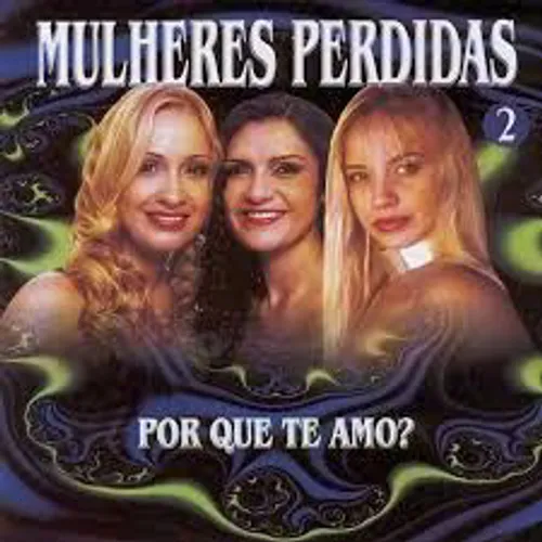 Download Mulheres Perdidas – Por Que Te Amo Vol.2